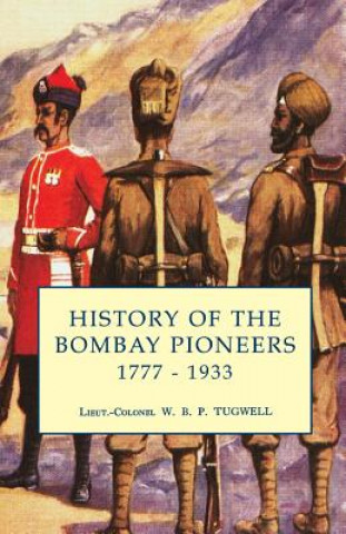 Könyv History of the Bombay Pioneers Lieut Colonel W B P Tugwell