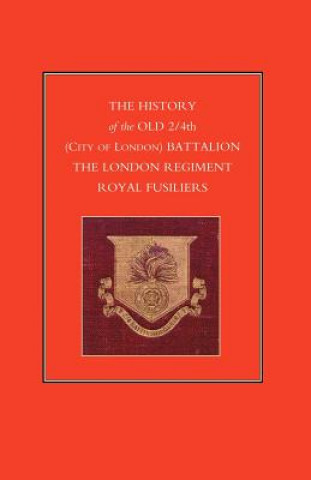 Książka History of the Old 2/4th (City of London) Battalion the London Regiment Royal Fusiliers Anon