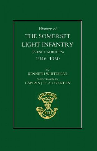 Carte History of the Somerset Light Infantry (Prince Albert's): 1946-1960 Kenneth Whitehead