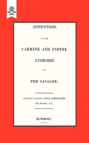 Buch Instructions for the Carbine and PIstol Exercises for the Cavalry 1819 Adjutant-General's Office Horse Guards