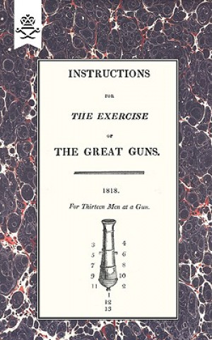 Könyv Instructions for the Exercise of the Great Guns, 1818 Office of Lord High Admiral