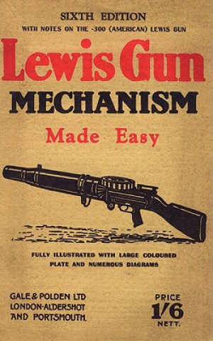 Książka Lewis Gun Mechanism Made Easy Major C.H.B. Pridham