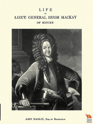 Livre Life of Lieut. General Hugh Mackay of Scoury Mackay John