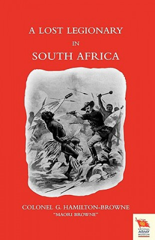 Carte LOST LEGIONARY IN SOUTH AFRICA (Zulu War of 1879) Colonel G. Hamilton-Browne