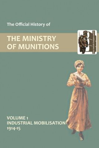 Kniha Official History of the Ministry of Munitions Volume I HMSO