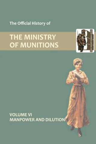 Kniha Official History of the Ministry of Munitions Volume VI HMSO