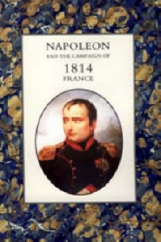 Carte Napoleon and the Campaign of 1814 - France Henry Houssaye