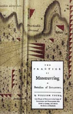Książka Practice of Manoeuvring a Battalion of Infantry 1770 William (Major) Young