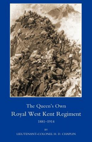 Книга Queen's Own Royal West Kent Regiment: 1881-1914 H. D. Chaplin