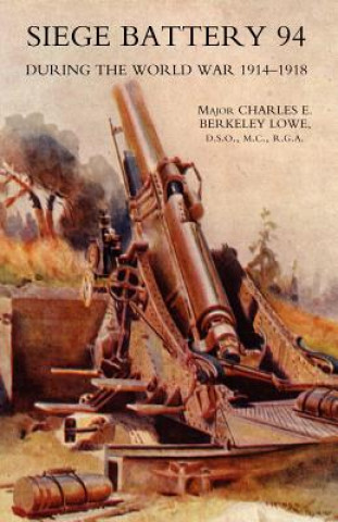 Kniha Siege Battery 94 During the World War 1914-18 C.E. B. Lowe