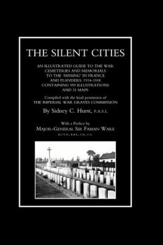 Βιβλίο SILENT CITIES An Illustrated Guide to the War Cemeteries & Memorials to the Missing in France & Flanders 1914-1918 by  Sidney C. Hurst