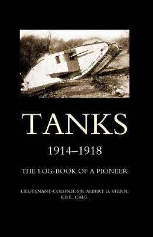 Carte Tanks 1914-1918 the Log-book of a Pioneer Albert G. Stern