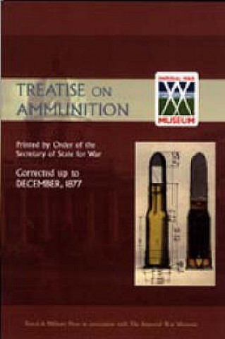 Książka Treatise on Ammunition 1877 By Order of the Secretary of State for W