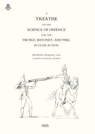 Knjiga Treatise on the Science of Defence for Sword, Bayonet and Pike in Close Action (1805) Anthony Gordon