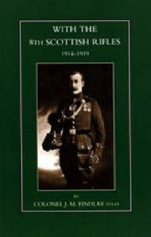 Kniha With the 8th Scottish Rifles 1914-1919 J. M. Findlay