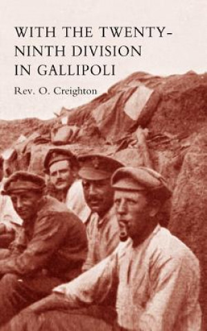 Knjiga With the Twenty-ninth Division in Gallipoli O. Creighton