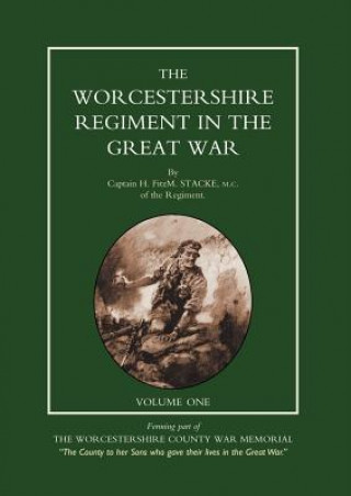 Knjiga Worcestershire Regiment in the Great War H.F. Stacke