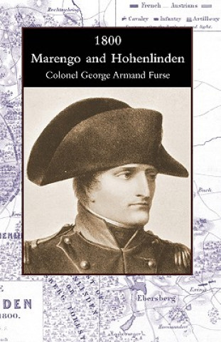Carte 1800 Marengo and Hohenlinden Colonel George Armand Furse