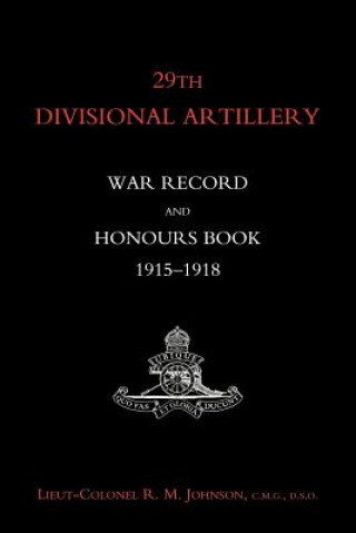Carte 29th Divisional Artillery War Record and Honours Book 1915-1918 R. M. Johnson