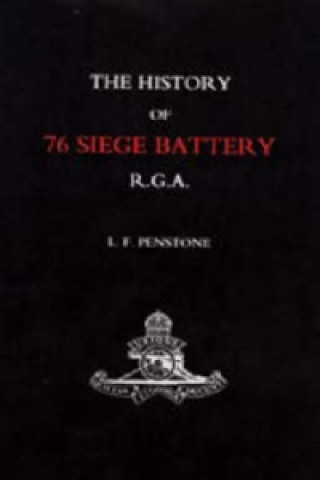 Könyv History of 76 Siege Battery R.G.A. L.F Penstone