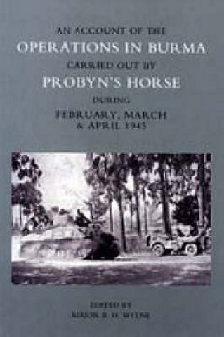 Kniha Account of the Operations in Burma Carried Out by Probyn's Horse During February, March and April 1945 Major Mylne