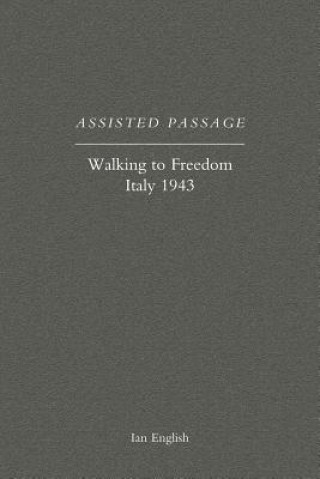 Książka Assisted Passage: Walking to Freedom Italy 1943 Ian English