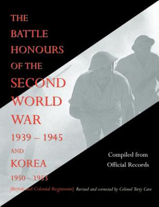 Carte Battle Honours of the Second World War 1939 - 1945 and Korea 1950 - 1953 (British and Colonial Regiments) From Official Records Compiled from Official Records