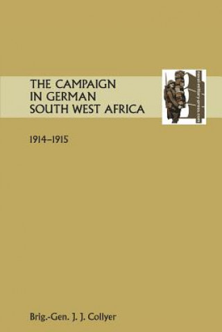 Kniha Campaign in German South West Africa. 1914-1915. Brig Gen J. J. Collyer