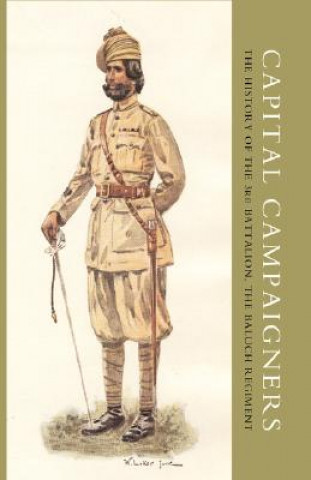 Carte Capital Campaigners, the History of the 3rd Battalion (Queen Mary's Own) the Baluch Regiment W. E. Maxwell Lieutenant-Colonel