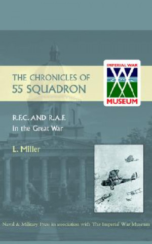 Kniha Chronicles of 55 Squadron R.F.C. R.A.F. Leonard Miller