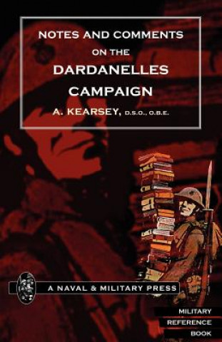 Knjiga Notes and Comments on the Dardanelles Campaign A. Kearsey