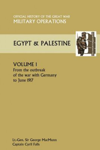 Kniha Military Operations Egypt & Palestine Vol I.Official History of the Great War Other Theatres General Sir George MacMunn