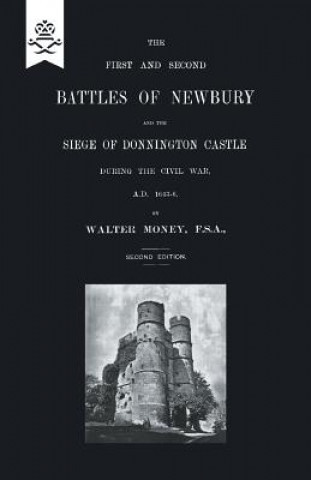 Carte First and Second Battles of Newbury and the Siege of Donnington Castle During the Civil War 1643 -1646 Walter Money