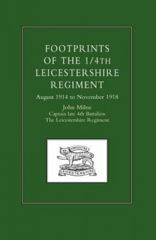 Könyv Footprints of the 1/4th Leicestershire Regiment John Milne