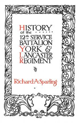 Könyv History of the 12th Service Battalion York and Lancaster Regiment Richard A. Sparling