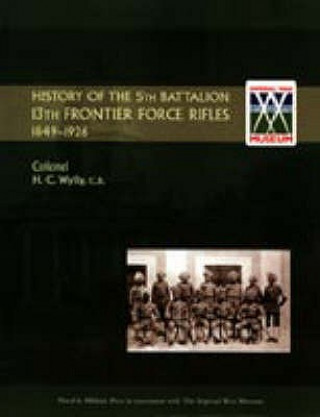 Carte History of the 5th Battalion, 13th Frontier Force Rifles 1849-1926 H.C. Colonel Wylly