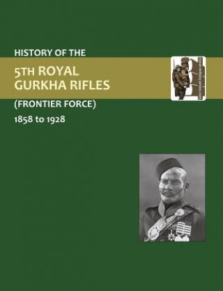 Kniha History of the 5th Gurkha Rifles (Frontier Force) 1858-1928 Naval & Military Press