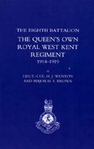 Könyv History of the Eighth Battalion the Queen's Own Royal West Kent Regiment 1914-1919 H.S Brown