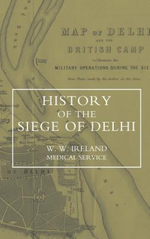 Könyv History of the Siege of Delhi W W Ireland