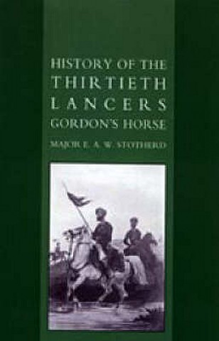 Knjiga History of the Thirtieth Lancers Gordon's Horse E. A. W. Stotherd