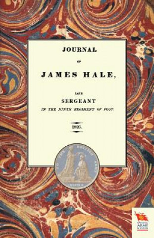 Buch JOURNAL OF JAMES HALELate Sergeant in the Ninth Regiment of Foot (1803-1814) Sergeant James Hale