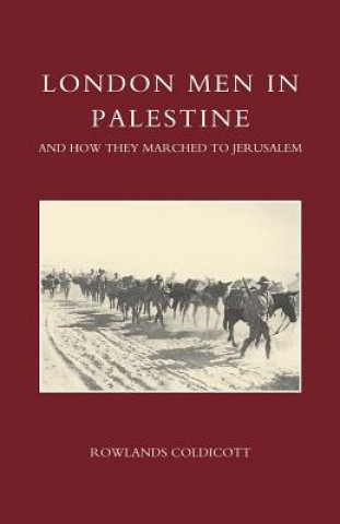 Książka London Men in Palestine and How They Marched to Jerusalem Rowlands Coldicott