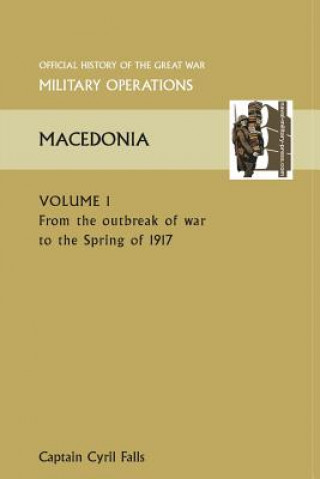 Carte MACEDONIA VOL I. From the Outbreak of War to the Spring of 1917. OFFICIAL HISTORY OF THE GREAT WAR OTHER THEATRES Captain Cyril Falls