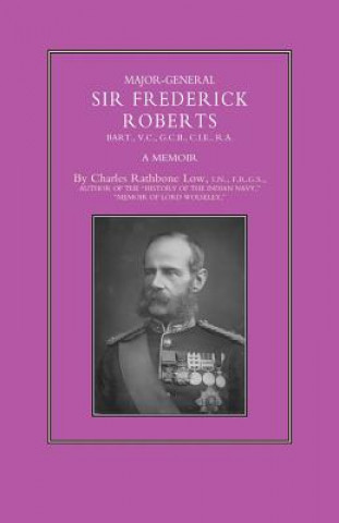 Book Major-General Sir Frederick S. Roberts Bart VC GCB CIE RA Charles Rathbone Low