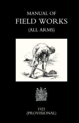 Carte Manual of Field Works (all Arms) 1921 War Office Novemebr 1921