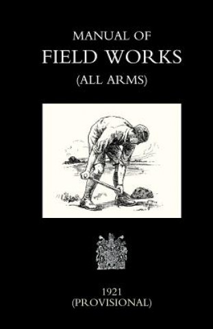 Book Manual of Field Works (all Arms) 1921 War Office Novemebr 1921