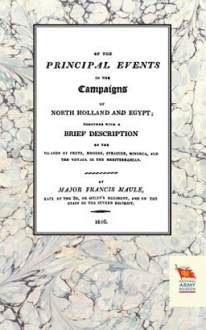 Livre Memoirs of the Principal Events in the Campaigns of North Holland and Egypt (1799-1804) FRANCIS MAULE