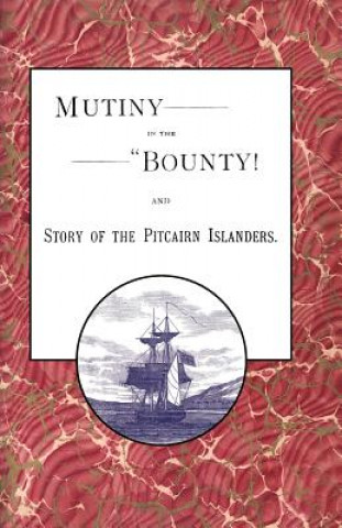 Carte Mutiny in the "Bounty! and the Story of the Pitcairn Islanders Alfred McFarland