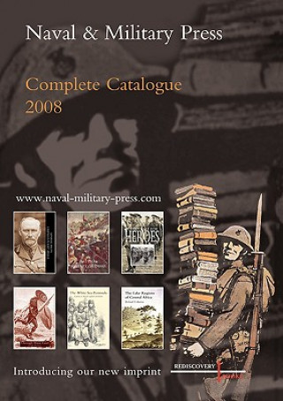 Knjiga Naval and Military Press Complete Catalogue 2008 Anon