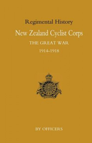Kniha New Zealand Cyclist Corps in the Great War 1914-1918 Officers of the Regiment